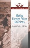 Fettweis, C: Making Foreign Policy Decisions