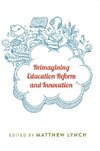 Reimagining Education Reform and Innovation