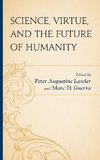 Science, Virtue, and the Future of Humanity