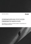 Diskriminierung psychisch erkrankter Menschen. Wie können die Medien zu einer besseren Integration von Betroffenen beitragen?