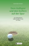 Dem Golfspiel und den Golfern auf der Spur