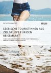 Lesbische Touristinnen als Zielgruppe für den Reisemarkt