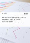 Ratings bei der Kreditvergabe an kleine und mittlere Unternehmen. Maßnahmen zur Verbesserung der Beurteilungen