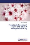 Theistic philosophy of Tagore and Iqbal: A comparative Study