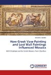 How Greek Vase Painting and Lost Wall Paintings Influenced Mosaics