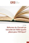 Réforme du Conseil de Sécurité de l'ONU quelle place pour l'Afrique?