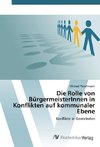 Die Rolle von BürgermeisterInnen in Konflikten auf kommunaler Ebene