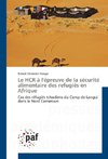 Le HCR à l'épreuve de la sécurité alimentaire des refugiés en Afrique