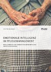 Emotionale Intelligenz im Pflegemanagement. Möglichkeiten und Grenzen in der Beurteilung von Pflegepersonal