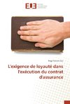 L'exigence de loyauté dans l'exécution du contrat d'assurance