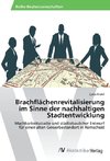 Brachflächenrevitalisierung im Sinne der nachhaltigen Stadtentwicklung