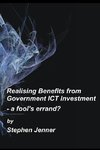 Realising Benefits from Government ICT Investment