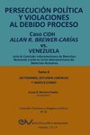 PERSECUCIÓN POLÍTICA Y VIOLACIONES AL DEBIDO PROCESO. Caso CIDH Allan R. Brewer-Carías vs. Venezuela. TOMO II. Dictamenes y Amicus Curiae