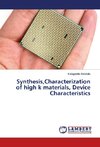 Synthesis,Characterization of high k materials, Device Characteristics