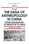 Guldin, G: The Saga of Anthropology in China: From Malinowsk