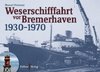 Weserschifffahrt vor Bremerhaven 1930-1970