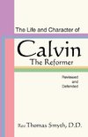 Life and Character of Calvin, the Reformer, Reviewed and Defended