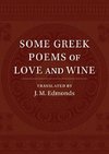 Some Greek Poems of Love and Wine