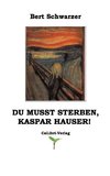 Du musst sterben, Kaspar Hauser!