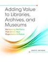 Adding Value to Libraries, Archives, and Museums