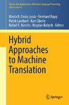 Hybrid Approaches to Machine Translation