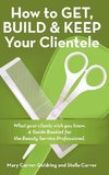 How to Get, Build & Keep Your Clientele