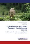 Exploring the wild avian fauna of Totallai game reserve