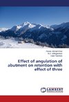 Effect of angulation of abutment on retention with effect of three