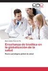 Enseñanza de bioética en la globalización de la salud