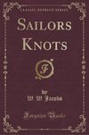 Jacobs, W: Sailors Knots (Classic Reprint)