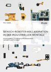 Mensch-Roboter-Kollaboration in der industriellen Montage. Einsatzgebiete, Sicherheitsanforderungen und Wirtschaftlichkeit