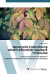 Naturnahe Entwicklung schafft öffentlich-nutzbare Freiräume