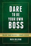 Dare To Be Your Own Boss