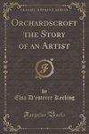 Keeling, E: Orchardscroft the Story of an Artist (Classic Re