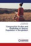 Comparative Studies and Predicting on Human Population in Bangladesh