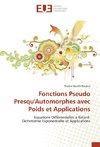 Fonctions Pseudo Presqu'Automorphes avec Poids et Applications