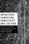 Ubiquitous Computing, Complexity, and Culture