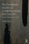 Levine, D: Psychoanalytic Studies of Creativity, Greed, and