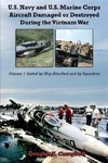 U.S. Navy and U.S. Marine Corps Aircraft Damaged or Destroyed During the Vietnam War.  Volume 1