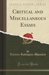 Macaulay, T: Critical and Miscellaneous Essays (Classic Repr