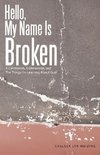 Hello, My Name Is Broken