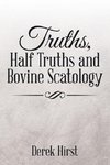 Truths, Half Truths and Bovine Scatology