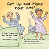 Bloom MD, P: GET UP AND MOVE YOUR A**! - A Light-Hearted but