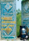 Den Jakobsweg ins Leben nehmen