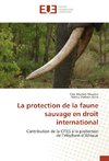 La protection de la faune sauvage en droit international