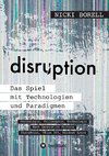 disruption - Das Spiel mit Technologien und Paradigmen