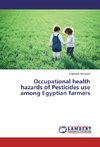 Occupational health hazards of Pesticides use among Egyptian farmers