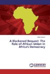 A Blackened Bequest: The Role of African Union in Africa's Democracy