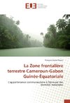 La Zone frontalière terrestre Cameroun-Gabon Guinée-Équatoriale