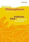 Politische Ethik - Mensch und Gesellschaft. EinFach Philosophieren